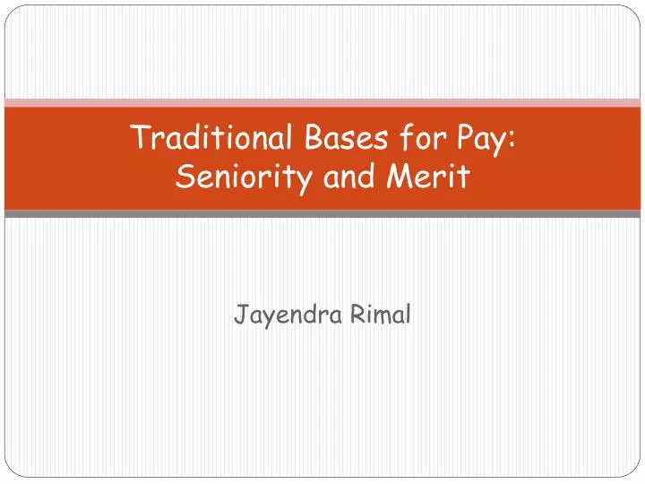 traditional bases for pay seniority and merit