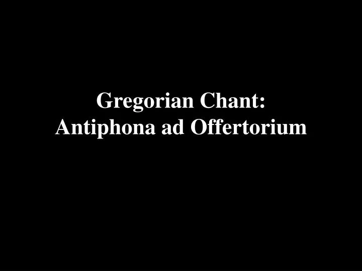 gregorian chant antiphona ad offertorium