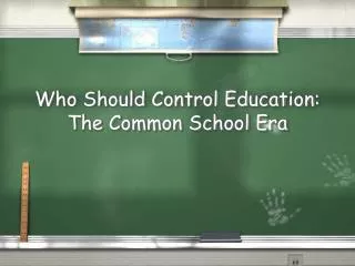 Who Should Control Education: The Common School Era