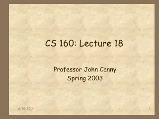 CS 160: Lecture 18