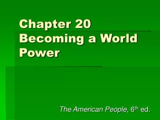 Chapter 20 Becoming a World Power