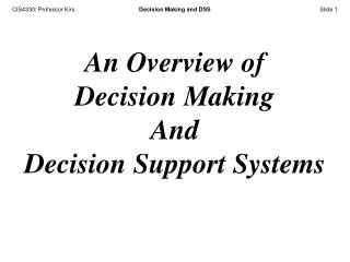 An Overview of Decision Making And Decision Support Systems