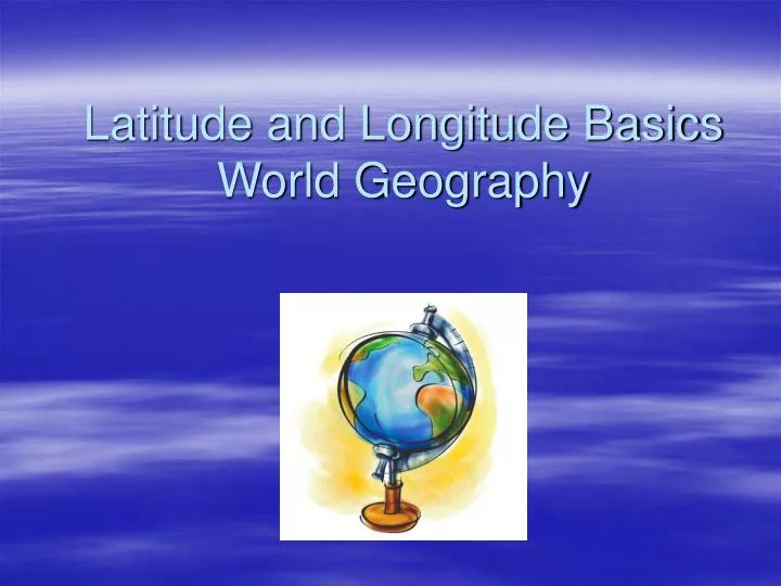 latitude and longitude basics world geography