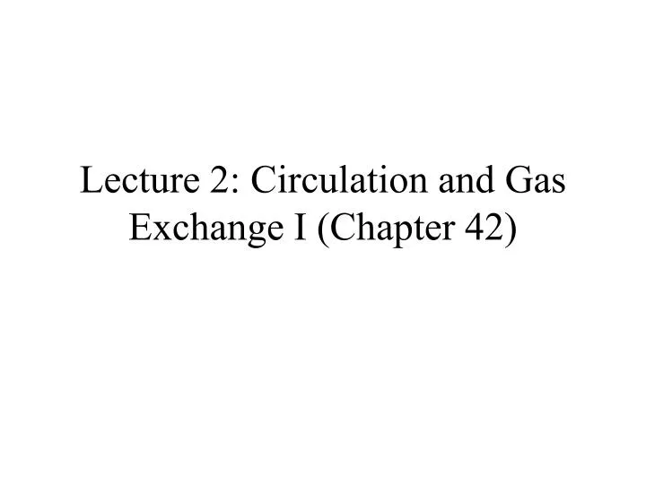 lecture 2 circulation and gas exchange i chapter 42