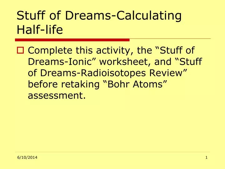stuff of dreams calculating half life