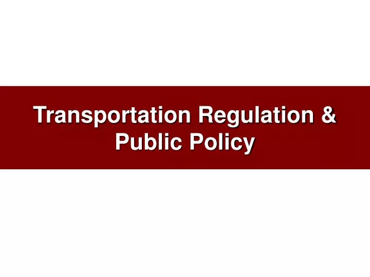 transportation regulation public policy
