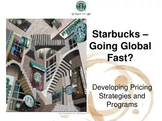 Starbucks – Going Global Fast?