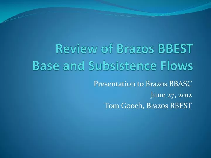 review of brazos bbest base and subsistence flows