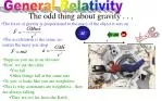 General Relativity: The Odd Thing About Gravity - slide 1
