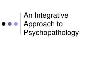 An Integrative Approach to Psychopathology