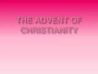 The Advent of Christianity