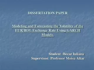 DISSERTATION PAPER Modeling and F orecasting the V olatility of the EUR / ROL E xchange R ate U sing GARCH M odels