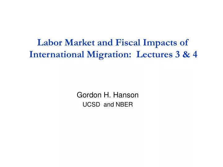 labor market and fiscal impacts of international migration lectures 3 4