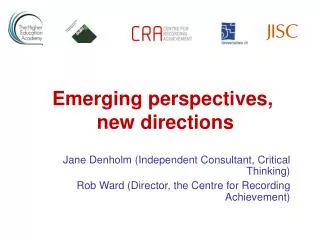 Jane Denholm (Independent Consultant, Critical Thinking) Rob Ward (Director, the Centre for Recording Achievement)