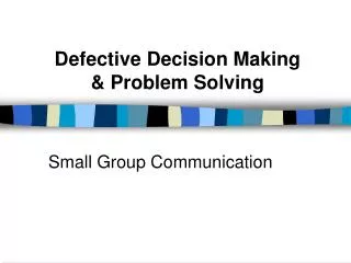Defective Decision Making &amp; Problem Solving