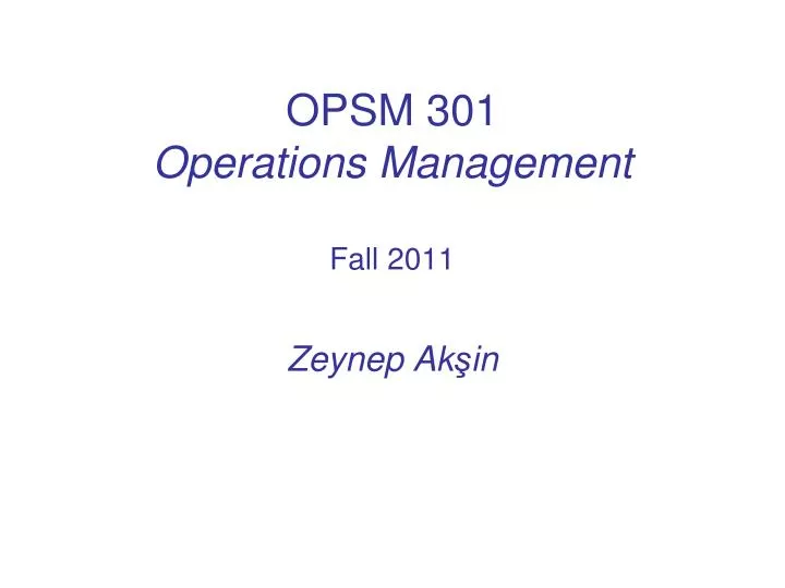 opsm 301 operations management fall 2011