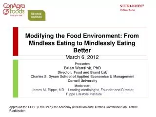 Modifying the Food Environment: From Mindless Eating to Mindlessly Eating Better March 6, 2012