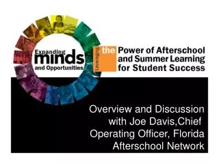 Overview and Discussion with Joe Davis,Chief Operating Officer, Florida Afterschool Network