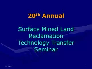 20 th Annual Surface Mined Land Reclamation Technology Transfer Seminar
