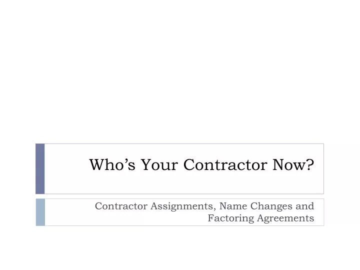 who s your contractor now
