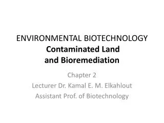 ENVIRONMENTAL BIOTECHNOLOGY Contaminated Land and Bioremediation