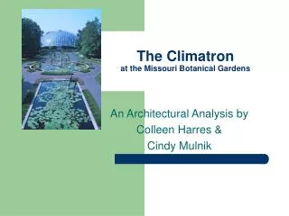 The Climatron at the Missouri Botanical Gardens