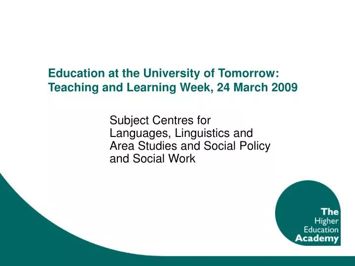 education at the university of tomorrow teaching and learning week 24 march 2009
