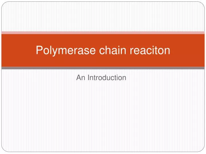 polymerase chain reaciton