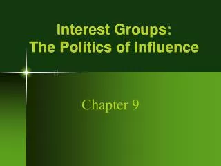 Interest Groups: The Politics of Influence