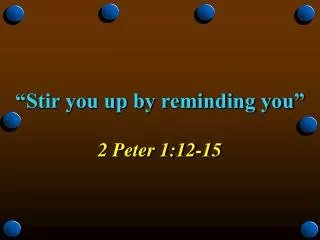 stir you up by reminding you