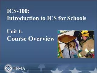 ICS-100: Introduction to ICS for Schools Unit 1: Course Overview