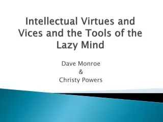 Intellectual Virtues and Vices and the Tools of the Lazy Mind