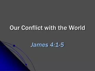 Our Conflict with the World