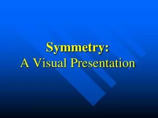 Symmetry: A Visual Presentation