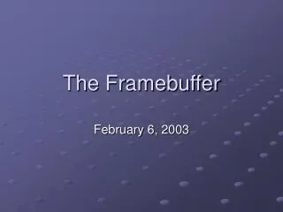 The Framebuffer