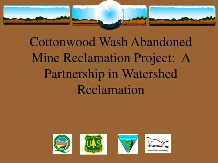 cottonwood wash abandoned mine reclamation project a partnership in watershed reclamation