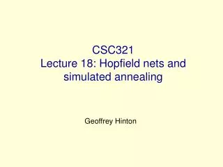 CSC321 Lecture 18: Hopfield nets and simulated annealing