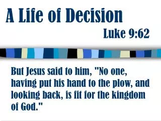 A Life of Decision Luke 9:62