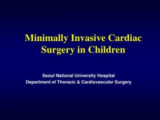 Minimally Invasive Cardiac Surgery in Children