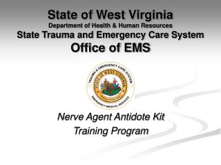 State of West Virginia Department of Health &amp; Human Resources State Trauma and Emergency Care System Office of EMS