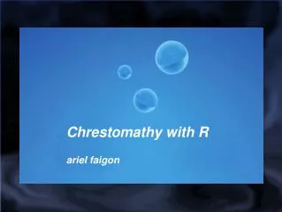 Chrestomathy with R ariel faigon