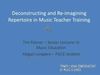 Deconstructing and Re-imagining Repertoire in Music Teacher Training
