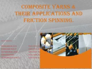COMPOSITE YARNS &amp; their APPLICATIONS AND Friction spinning.