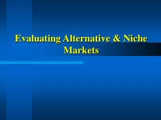 Evaluating Alternative &amp; Niche Markets