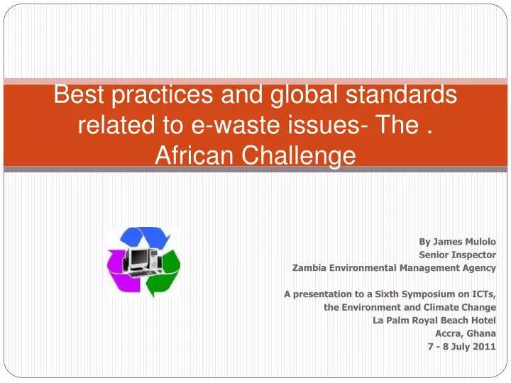 best practices and global standards related to e waste issues the african challenge