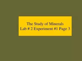 The Study of Minerals Lab # 2 Experiment #1 Page 3