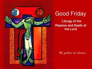 Good Friday Liturgy of the Passion and Death of the Lord
