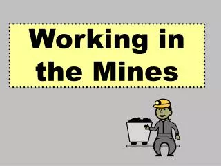 Working in the Mines