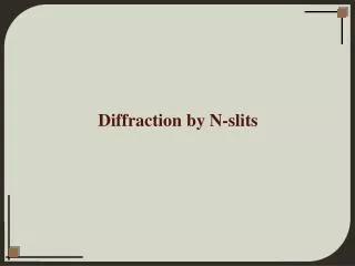 Diffraction by N-slits