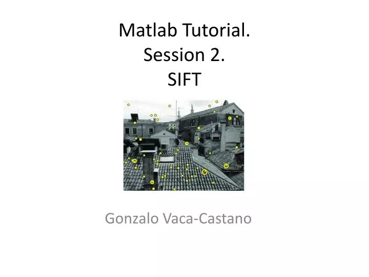matlab tutorial session 2 sift